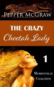  Pepper McGraw - The Crazy Cheetah Lady - Murrysville Coalition, #1.