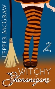  Pepper McGraw - Witchy Shenanigans - Shenanigans, #2.