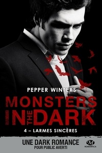 Pepper Winters - Monsters in the Dark Tome 4 : Larmes sincères.