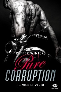 Pepper Winters - Vice et Vertu - Pure Corruption, T1.