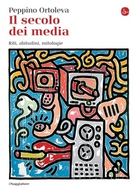 Peppino Ortoleva - Il secolo dei media.