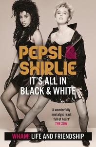 Pepsi Demacque-Crockett et Shirlie Kemp - Pepsi &amp; Shirlie - It's All in Black and White - Wham! Life and Friendship.