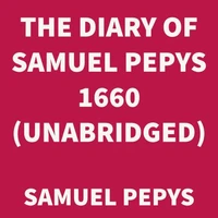 The Diary of Samuel Pepys 1660 (UNABRIDGED)