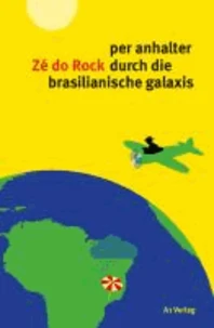 per anhalter Zé do Rock durch die brasilianische galaxis