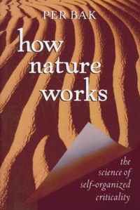 Per Bak - HOW NATURE WORKS. - The science of self-organized criticality.