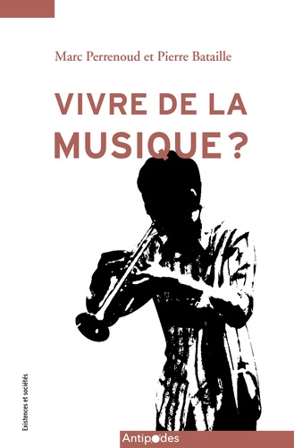 Per Bataille pierre et Marc Perrenoud - Vivre de la musique ? - Enquête sur les musicien·ne·s et leurs carrières en Suisse Romande.