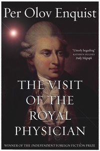 Per Olov Enquist - The Visit of the Royal Physician.