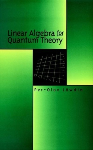Per-Olov Lowdin - Linear Algebra For Quantum Theory.