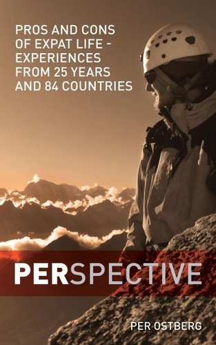  Per Ostberg - PERspective: Pros and Cons of Expat Life - Experiences from 25 years and 84 countries.