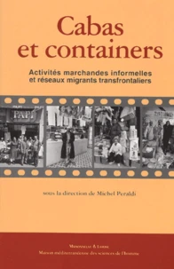 Cabas Et Containers. Activites Marchandes Informelles Et Reseaux Migrants Transfrontaliers