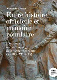 Entre histoire officielle et mémoire populaire (XVIIIe-XXIe siècles)
