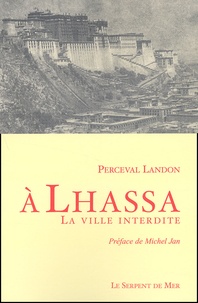 Perceval Landon - A Lhassa, La Ville Interdite.