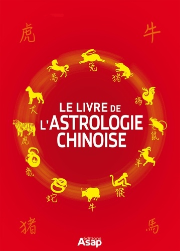 Le livre de l'astrologie chinoise