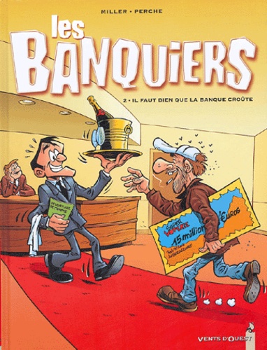  Perche et Eric Miller - Les Banquiers Tome 2 : Il faut bien que la banque croûte.