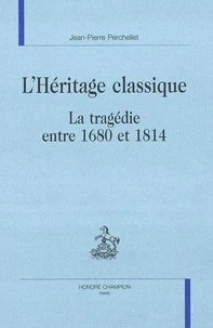 L'héritage classique : la tragédie entre 1680 et 1814