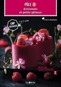 Pôle 2 Entremets et petits gâteaux CAP pâtissier 1re et 2e années