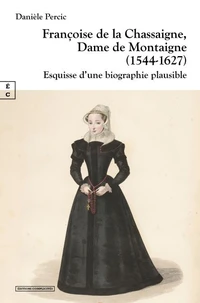 Françoise de la Chassaigne, dame de Montaigne (1544-1627)