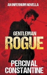  Percival Constantine - Gentleman Rogue - Infernum, #3.