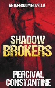  Percival Constantine - Shadow Brokers - Infernum, #5.