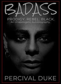 BADASS: Prodigy. Rebel. Black. An Unapologetic Autobiography.