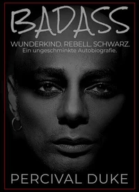 BADASS: Wunderkind. Rebell. Schwarz. Ein ungeschminkte Autobiografie.