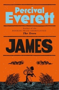 Percival Everett - James - The Heartbreaking and Ferociously Funny Novel from the Genius Behind American Fiction and the Booker-Shortlisted The Trees.