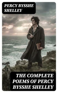 The Complete Poems of Percy Bysshe Shelley