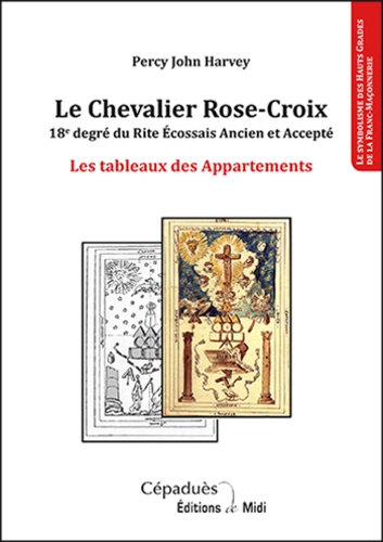 Percy John Harvey - Le Chevalier Rose-Croix - 18e degré du Rite Ecossais Ancien et Accepté - Les tableaux des Appartements.