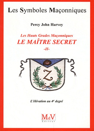 Le maître secret. Tome 2, L'élévation au 4e degré