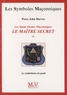Percy John Harvey - Les Hauts Grades Maçonniques : Le maître secret - Tome 1, Le symbolisme du grade.