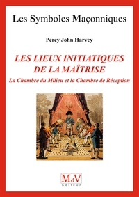 Percy John Harvey - N.69 Les lieux initiatiques de la maîtrise.