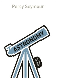Percy Seymour - Astronomy: All That Matters.