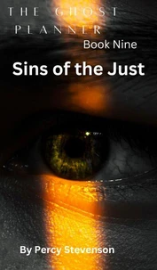 The Ghost Planner ... Book  Nine ... Sin's of the Just ...