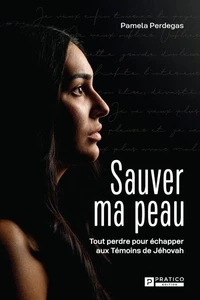Sauver ma peau : tout perdre pour echapper aux temoins de jehovah