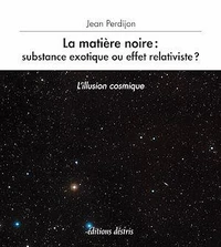 La matière noire : substance exotique ou effet relativiste ?
