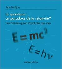 Le quantique : un paradoxe de la relativité ?