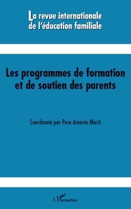 Pere Amorós Marti - La revue internationale de l'éducation familiale N° 30, 2011 : Les programmes de formation et de soutien des parents.