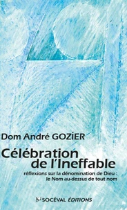 Célébration de l'Ineffable, réflexions sur le Dieu invisible