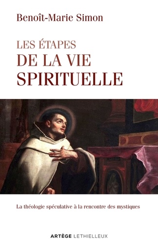 Père Benoît-Marie Simon - Les étapes de la vie spirituelle - La théologie spéculative à la rencontre des mystiques.
