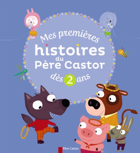  Père Castor - Mes premières histoires du Père Castor dès 2 ans.