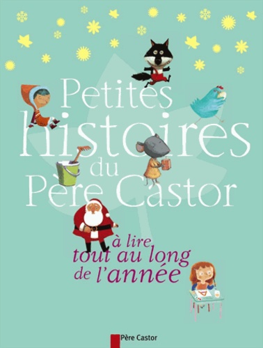  Père Castor - Petites histoires du Père Castor à lire tout au long de l'année.