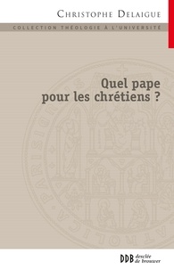 Mgr Emmanuel Adamakis et Père Christophe Delaigue - Quel pape pour les chrétiens ? - Papauté et collégialité en dialogue avec l'orthodoxie.