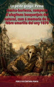 La peste groga: Pessa comica-burlesca, composta d'afagitons bosquetjats del natural, com a memoria de la febre amarilla del any 1870
