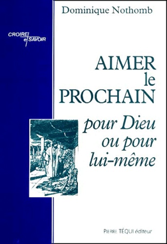  Père Dominique Nothomb - Aimer Le Prochain Pour Dieu Ou Pour Lui-Meme ?.