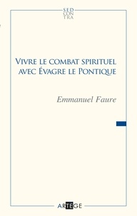 Père Faure Emmanuel - Vivre le combat spirituel avec Évagre le Pontique.