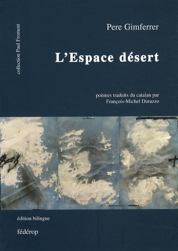 Pere Gimferrer - L'Espace désert - Edition bilingue français-catalan.