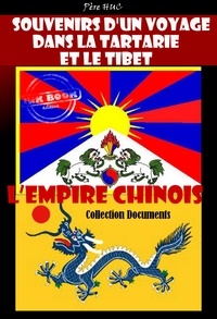Père Huc - Souvenirs d'un voyage dans la Tartarie et le Tibet suivi de L’Empire chinois [édition intégrale revue et mise à jour].