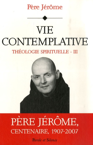  Père Jérôme - Théologie spirituelle - Tome 3, Vie contemplative.