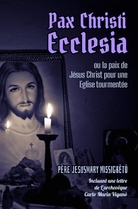 Télécharger gratuitement le livre électronique pdf Pax Christi Ecclesia (ou la paix de Jésus Christ pour une Église tourmentée)