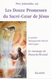  Père Joaozinho - Les Douze Promesses du Sacré-Coeur de Jésus - Faites à Sainte Marguerite-Marie Alacoque.